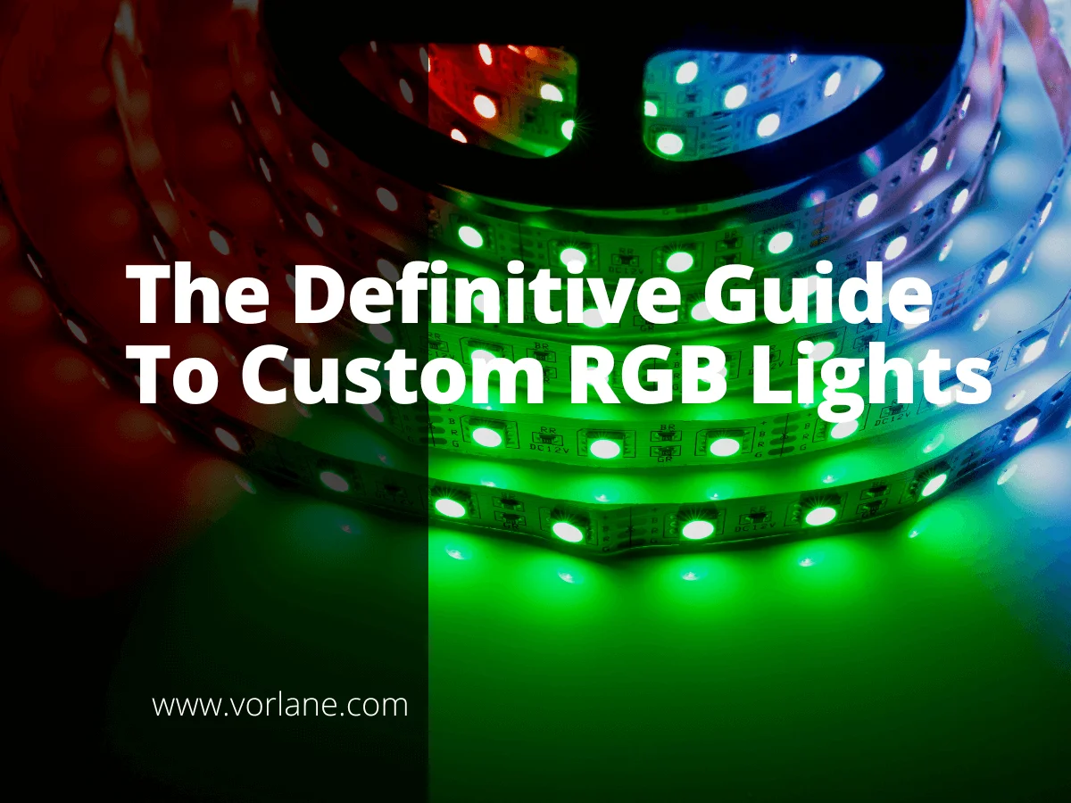 Custom RGB Lights 1 - The Definitive Guide To Custom RGB Lights - Vorlane