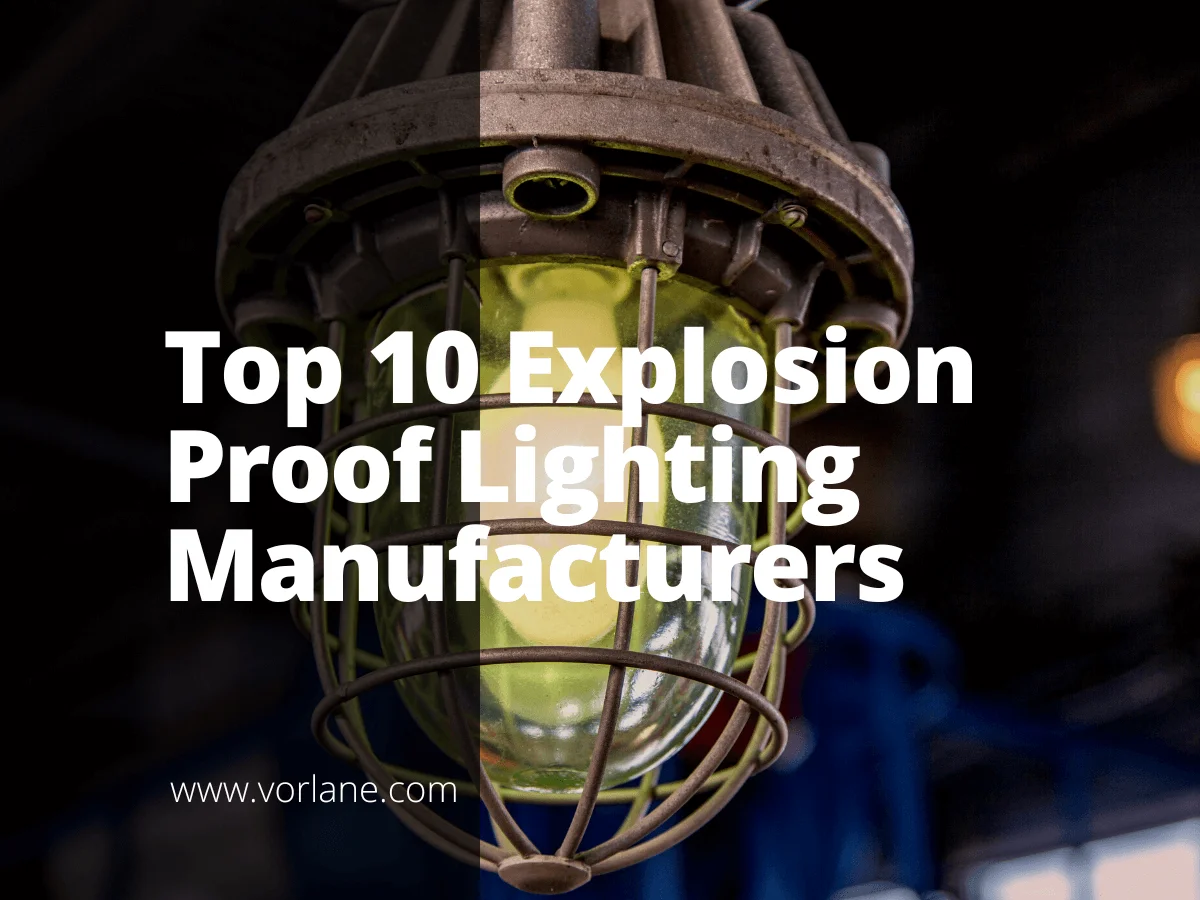 explosion proof lighting manufacturers 1 - Top 10 Explosion Proof Lighting Manufacturers [2025 Updated] - Vorlane - Vorlane