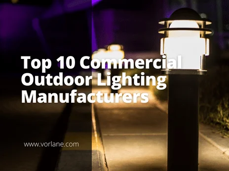 Feature image 2 - Top 10 Commercial Outdoor Lighting Manufacturers [2025 Updated]- Vorlane - Vorlane