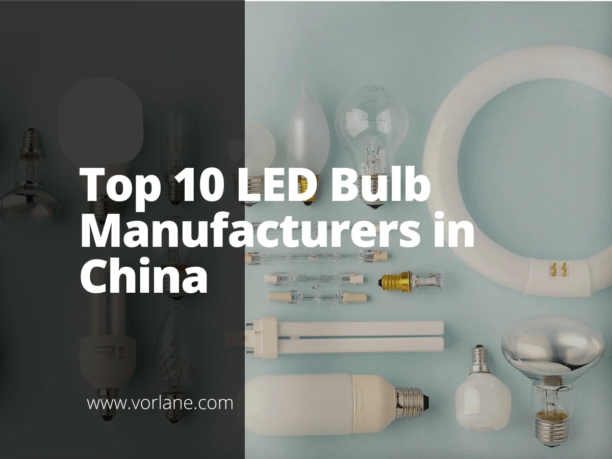 LED Bulb Manufacturers China 1 - Top 10 LED Bulb Manufacturers in China [2025 Updated] - Vorlane - Vorlane