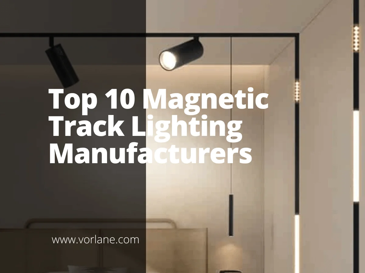 Magnetic Track Lighting Manufacturers 1 - Top 10 Magnetic Track Lighting Manufacturers [2025 Updated]- Vorlane - Vorlane
